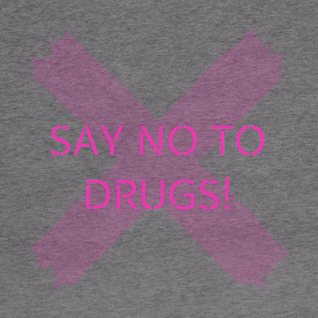 Say no to drugs by T-Shirts Univers 